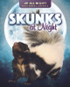 Skunks at Night (Library Binding)