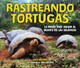 Rastreando Tortugas (Tracking Tortoises): La Misión Para Salvar Al Gigante de Las Galápagos (the Mission to Save a Galápagos Giant) (Paperback)
