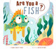 Animal Classification: Are You a Fish? (Paperback)