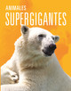 Animales superincreíbles: Animales supergigantes (Paperback)