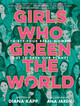 Girls Who Green the World: Thirty-Four Rebel Women Out to Save Our Planet (Hardcover)