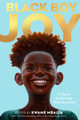Black Boy Joy: 17 Stories Celebrating Black Boyhood (Library Binding)