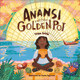 Anansi and the Golden Pot (Hardcover)