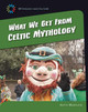 What We Get from Celtic Mythology (Library Binding)