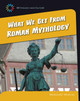 What We Get from Roman Mythology (Library Binding)