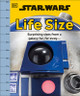 Star Wars Life Size: Surprising Sizes from a Galaxy Far Far Away... (Hardcover)