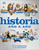 Historia Año a Año (History Year by Year): de la Prehistoria a la Actualidad (Hardcover)