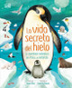 La Vida Secreta del Hielo (the Frozen Worlds) (Hardcover)