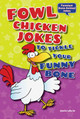 Fowl Chicken Jokes to Tickle Your Funny Bone (Library Binding)