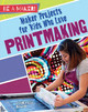 Maker Projects for Kids Who Love Printmaking (Paperback)