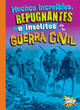 Cosas asquerosas e increíbles de la historia: Hechos increíbles, repugnantes e insólitos de la Guerra Civil (Paperback)