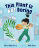 This Plant Is Not Boring (Hardcover)