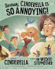 Seriously, Cinderella Is So Annoying!: The Story of Cinderella as Told by the Wicked Stepmother (Hardcover)