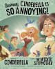 Seriously, Cinderella Is So Annoying!: The Story of Cinderella as Told by the Wicked Stepmother (Paperback)