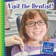 Visit the Dentist! (Library Binding)