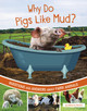 Why Do Pigs Like Mud?: Questions and Answers about Farm Animals (Hardcover)