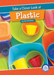 Take a Closer Look at Plastic (Library Binding)