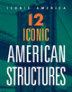 Iconic America: 12 Iconic American Structures (Paperback)
