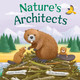 Little Nature Explorers: Nature's Architects (Boardbook)