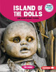 Island of the Dolls and Other Spooky Places (Library Binding)