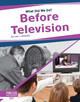 Before Television (Library Binding)