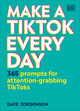 Make a Tiktok Every Day: 365 Prompts for Attention-Grabbing Tiktoks (Hardcover)