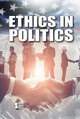 Ethics in Politics (Library Binding)