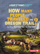 How Many People Traveled the Oregon Trail?: And Other Questions about the Trail West (Paperback)