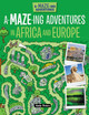 A-Maze-Ing Adventures in Africa and Europe (Library Binding)