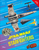 Star Wars Encyclopedia of Starfighters and Other Vehicles: Discover More Than 230 Vehicles from a Galaxy Far, Far Away! (Hardcover)