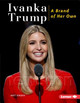 Ivanka Trump: A Brand of Her Own (Library Binding)