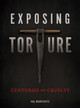 Exposing Torture: Centuries of Cruelty (Library Binding)