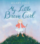 My Little Brave Girl (Hardcover)