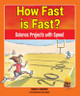 How Fast Is Fast?: Science Projects with Speed (Library Binding)