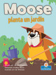 Moose Planta Un Jardín (Moose Plants a Garden) (Library Binding)