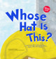 Whose Hat Is This?: A Look at Hats Workers Wear - Hard, Tall, and Shiny (Hardcover)