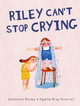Riley Can't Stop Crying (Hardcover)
