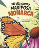 Mi Vida Como Mariposa Monarca (Hardcover)