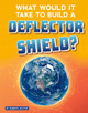 What Would It Take to Build a Deflector Shield? (Paperback)