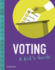 Voting: A Kid's Guide (Paperback)