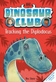 Dinosaur Club: Tracking the Diplodocus (Hardcover)
