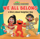 We All Belong (Sesame Street): A Story about Neighbor Day (Paperback)