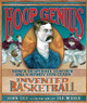 Hoop Genius: How a Desperate Teacher and a Rowdy Gym Class Invented Basketball (Hardcover)