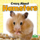 Crazy about Hamsters (Paperback)