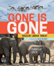 Gone Is Gone: Wildlife Under Threat (Hardcover)