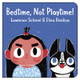 Bedtime, Not Playtime! (Board Books)