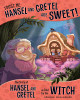 Trust Me, Hansel and Gretel Are Sweet!: The Story of Hansel and Gretel as Told by the Witch (Paperback)