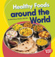 Healthy Foods Around the World (Paperback)