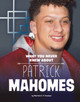 What You Never Knew about Patrick Mahomes (Hardcover)