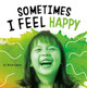 Sometimes I Feel Happy (Paperback)